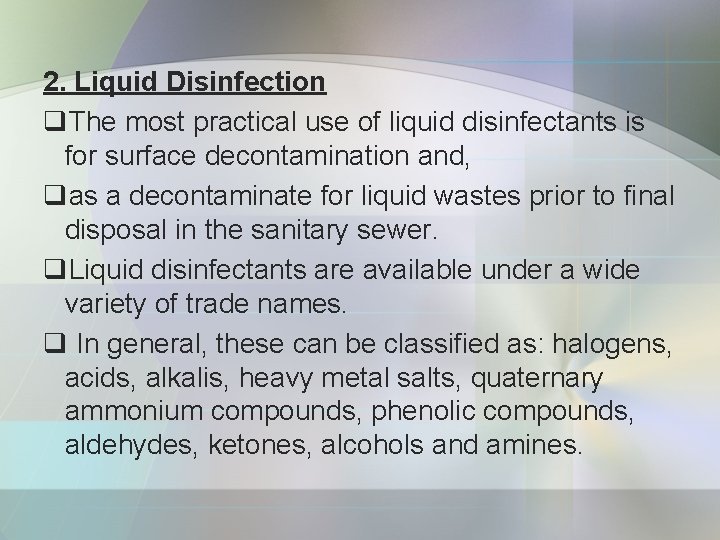 2. Liquid Disinfection q. The most practical use of liquid disinfectants is for surface