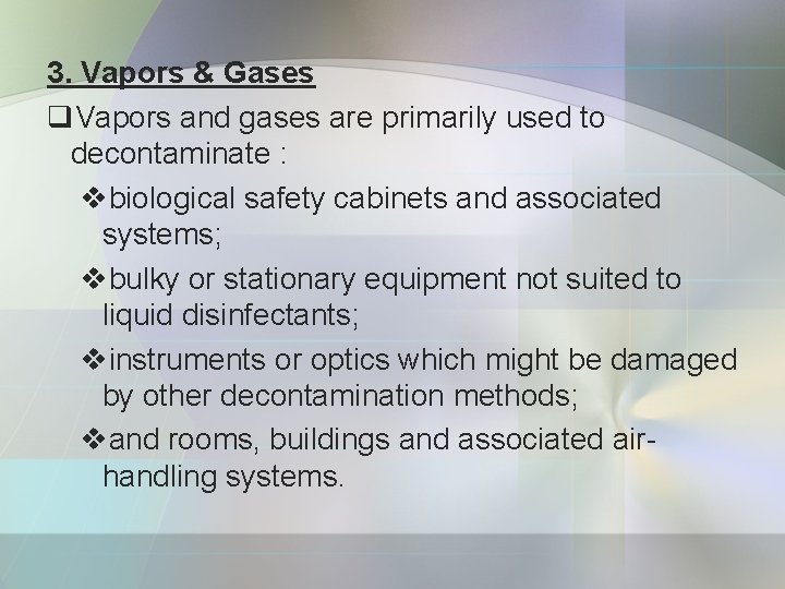 3. Vapors & Gases q. Vapors and gases are primarily used to decontaminate :