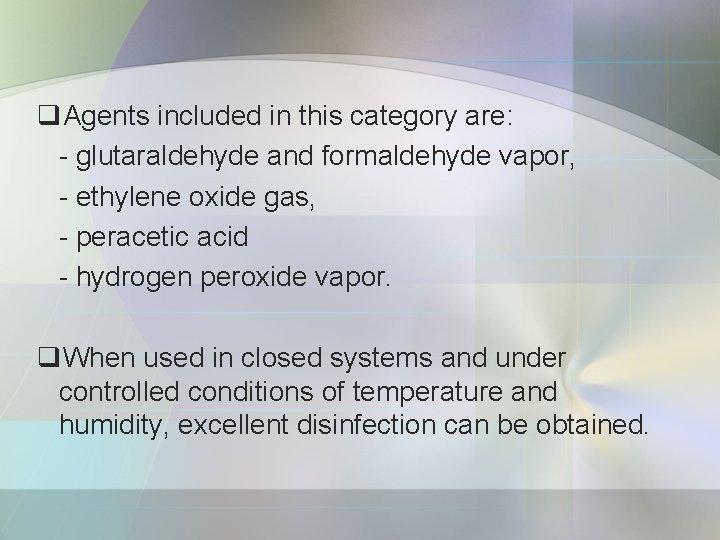 q. Agents included in this category are: - glutaraldehyde and formaldehyde vapor, - ethylene
