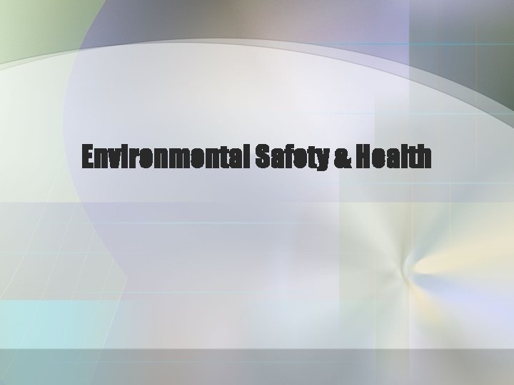 Environmental Safety & Health 