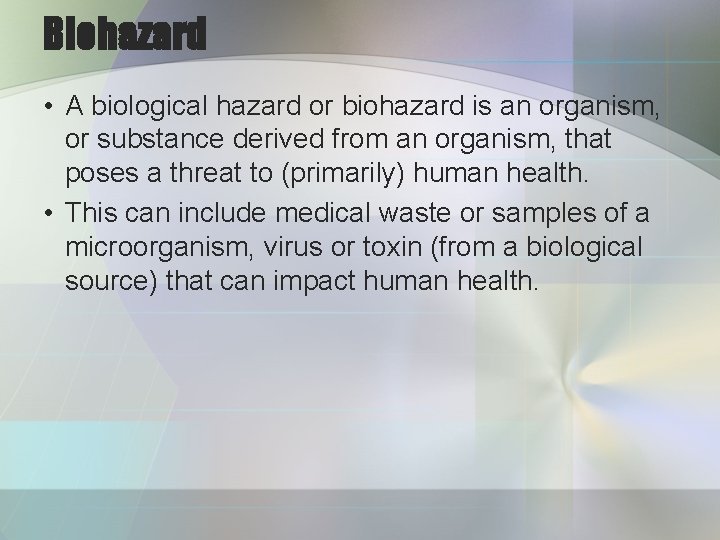 Biohazard • A biological hazard or biohazard is an organism, or substance derived from
