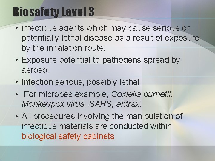 Biosafety Level 3 • infectious agents which may cause serious or potentially lethal disease