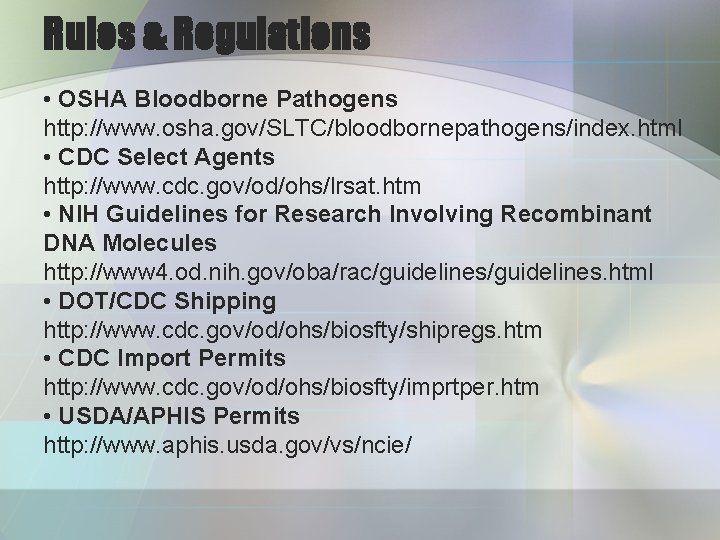 Rules & Regulations • OSHA Bloodborne Pathogens http: //www. osha. gov/SLTC/bloodbornepathogens/index. html • CDC