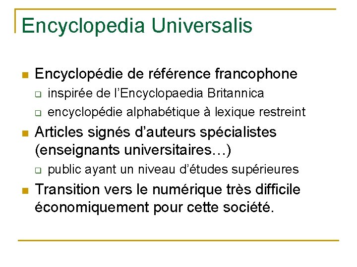 Encyclopedia Universalis n Encyclopédie de référence francophone q q n Articles signés d’auteurs spécialistes