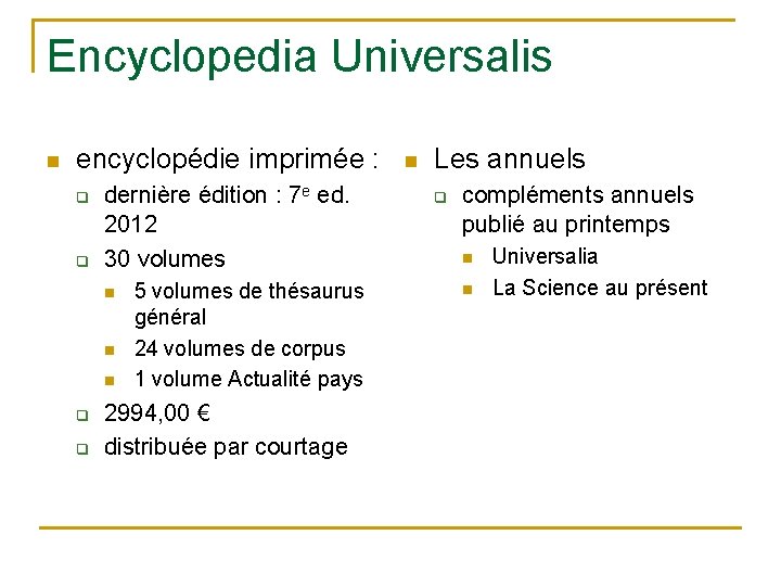 Encyclopedia Universalis n encyclopédie imprimée : q q dernière édition : 7 e ed.