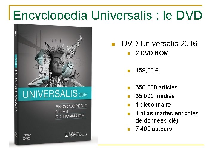 Encyclopedia Universalis : le DVD n DVD Universalis 2016 n 2 DVD ROM n