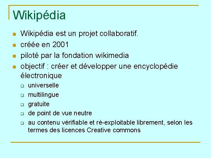 Wikipédia n n Wikipédia est un projet collaboratif. créée en 2001 piloté par la