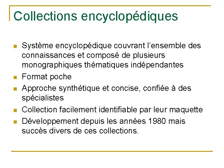 Collections encyclopédiques n n n Système encyclopédique couvrant l’ensemble des connaissances et composé de