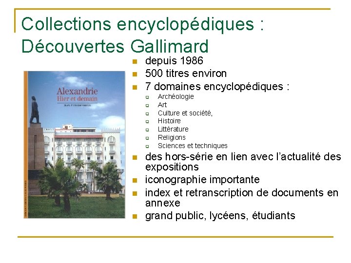Collections encyclopédiques : Découvertes Gallimard n n n depuis 1986 500 titres environ 7