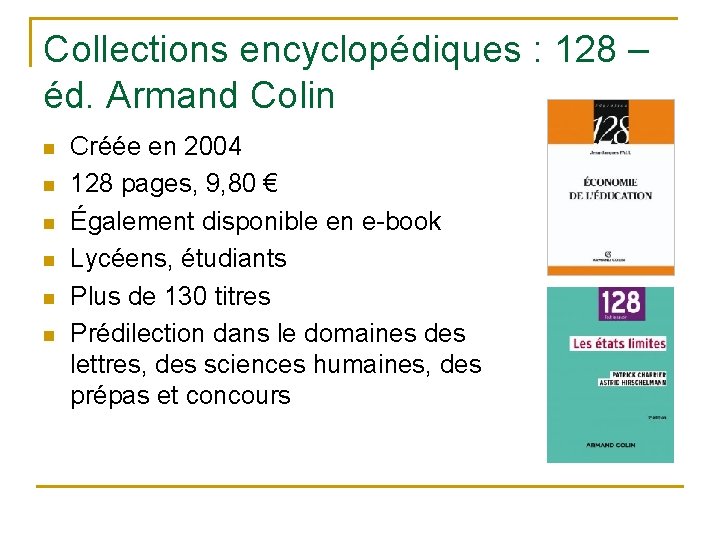 Collections encyclopédiques : 128 – éd. Armand Colin n n n Créée en 2004