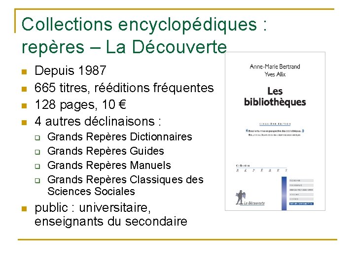 Collections encyclopédiques : repères – La Découverte n n Depuis 1987 665 titres, rééditions