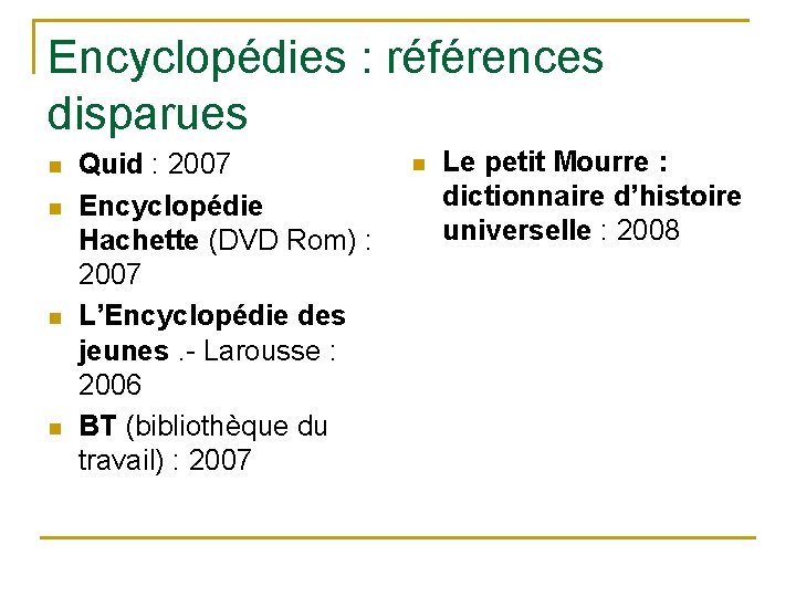 Encyclopédies : références disparues n n Quid : 2007 Encyclopédie Hachette (DVD Rom) :