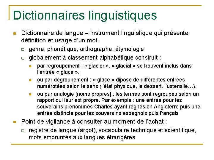 Dictionnaires linguistiques n Dictionnaire de langue = instrument linguistique qui présente définition et usage