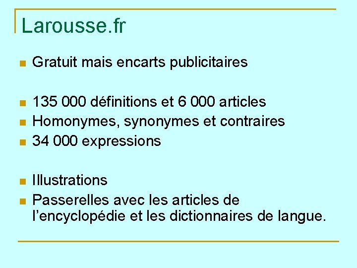 Larousse. fr n Gratuit mais encarts publicitaires n 135 000 définitions et 6 000