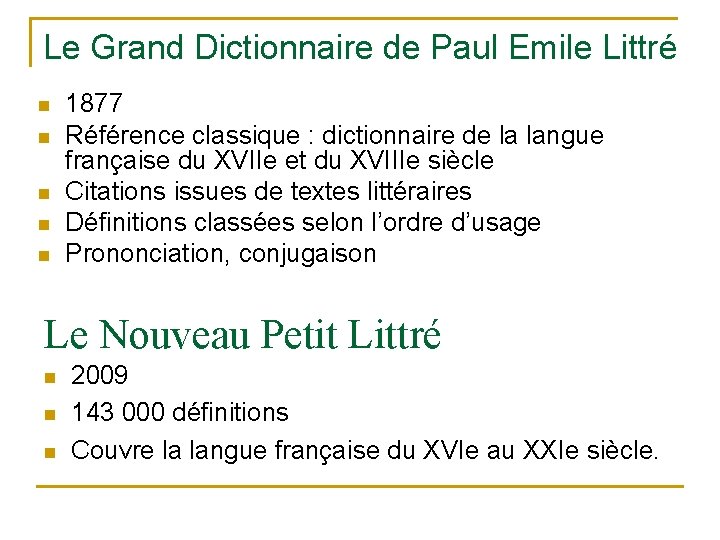 Le Grand Dictionnaire de Paul Emile Littré n n n 1877 Référence classique :