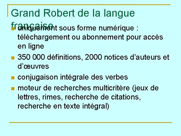 Grand Robert de la langue française n uniquement sous forme numérique : n n