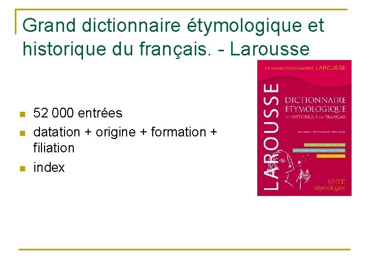 Grand dictionnaire étymologique et historique du français. - Larousse n n n 52 000