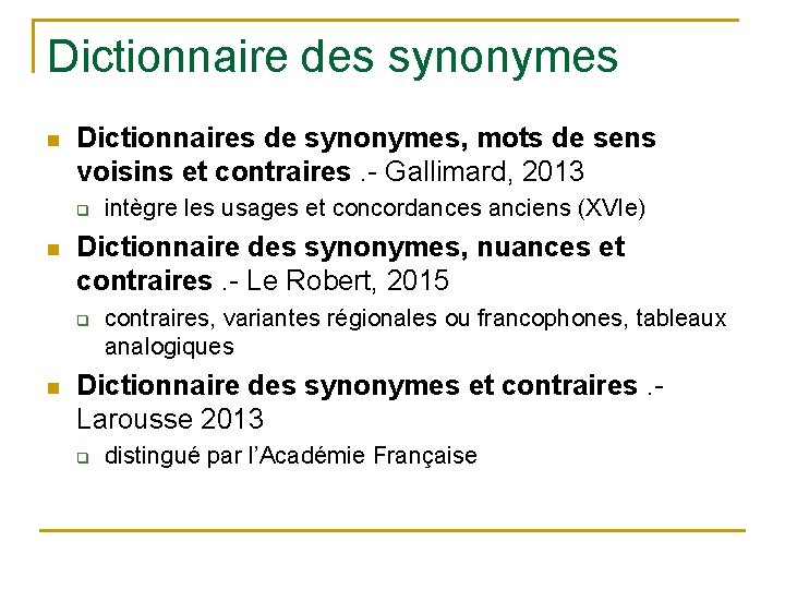 Dictionnaire des synonymes n Dictionnaires de synonymes, mots de sens voisins et contraires. -