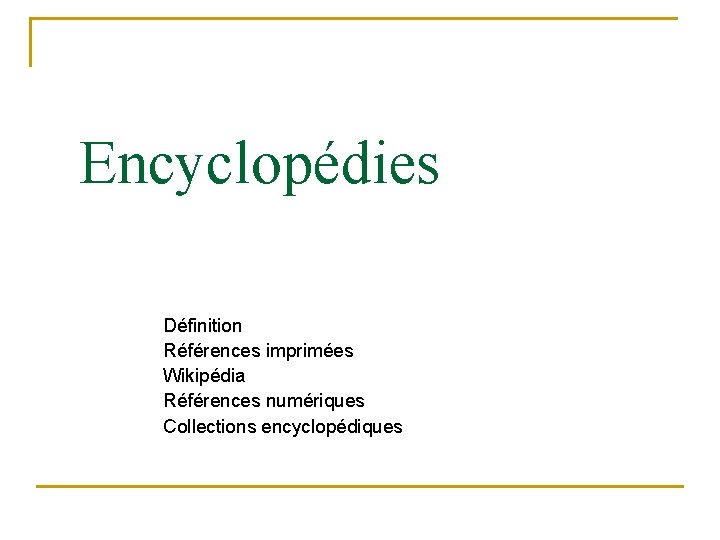 Encyclopédies Définition Références imprimées Wikipédia Références numériques Collections encyclopédiques 