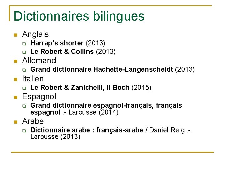 Dictionnaires bilingues n Anglais q q n Allemand q n Le Robert & Zanichelli,