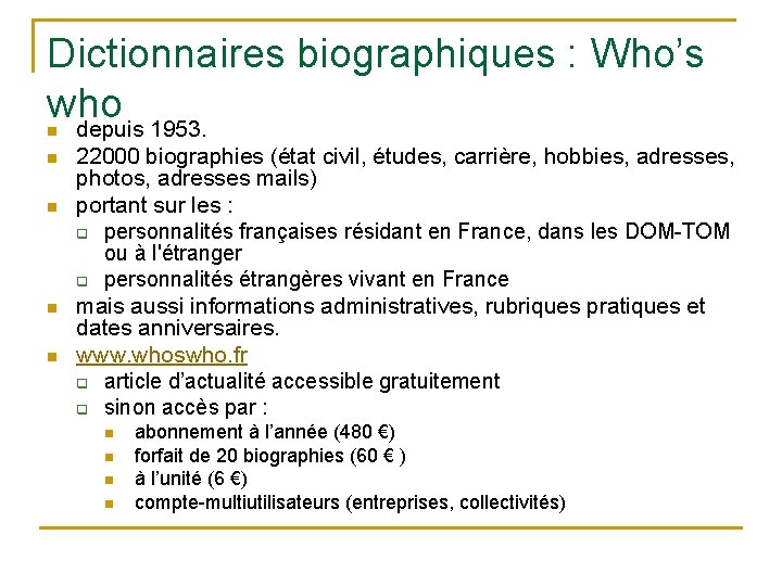 Dictionnaires biographiques : Who’s who depuis 1953. n n n 22000 biographies (état civil,