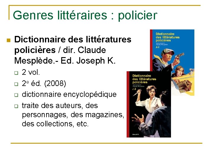 Genres littéraires : policier n Dictionnaire des littératures policières / dir. Claude Mesplède. -