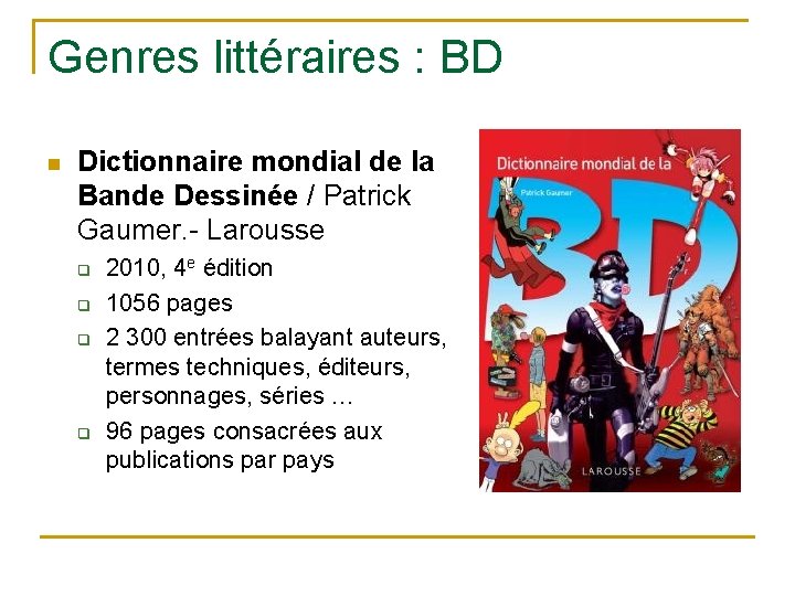 Genres littéraires : BD n Dictionnaire mondial de la Bande Dessinée / Patrick Gaumer.