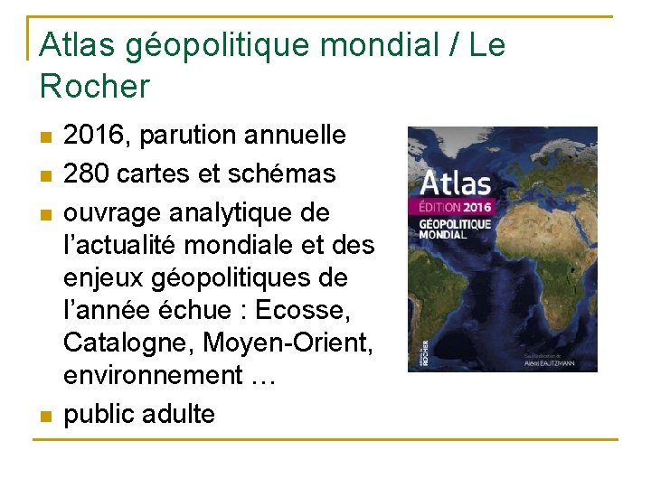 Atlas géopolitique mondial / Le Rocher n n 2016, parution annuelle 280 cartes et