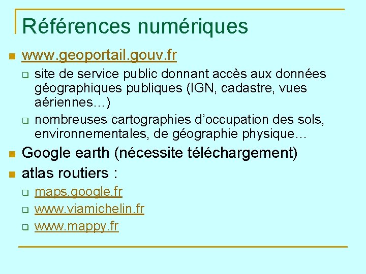 Références numériques n www. geoportail. gouv. fr q q n n site de service
