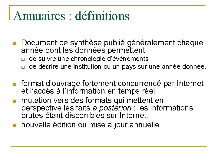 Annuaires : définitions n Document de synthèse publié généralement chaque année dont les données