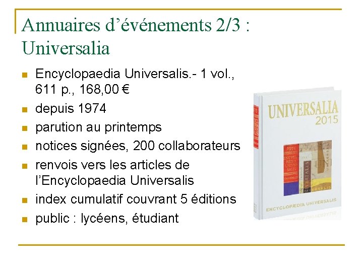 Annuaires d’événements 2/3 : Universalia n n n n Encyclopaedia Universalis. - 1 vol.