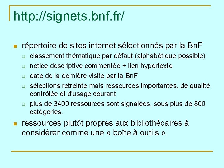 http: //signets. bnf. fr/ n répertoire de sites internet sélectionnés par la Bn. F