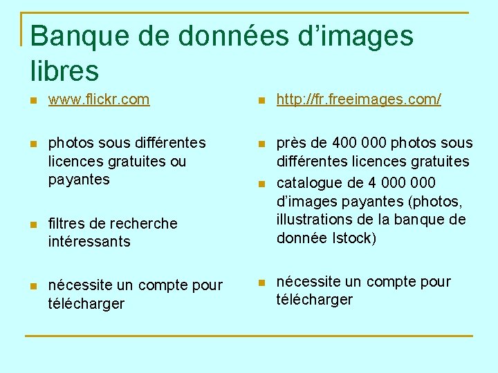 Banque de données d’images libres n www. flickr. com n http: //fr. freeimages. com/