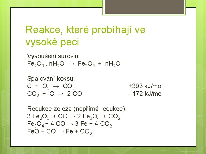 Reakce, které probíhají ve vysoké peci Vysoušení surovin: Fe 2 O 3. n. H