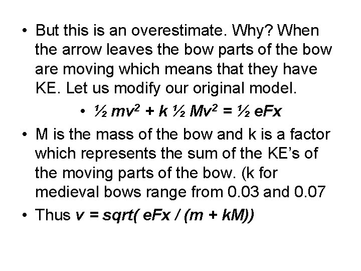  • But this is an overestimate. Why? When the arrow leaves the bow