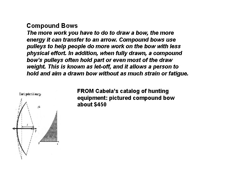 Compound Bows The more work you have to do to draw a bow, the