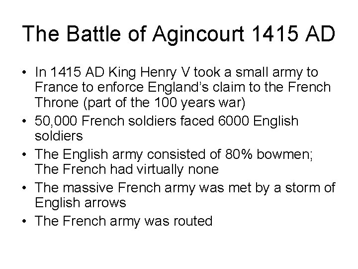 The Battle of Agincourt 1415 AD • In 1415 AD King Henry V took