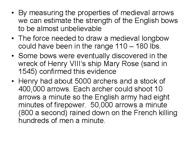  • By measuring the properties of medieval arrows we can estimate the strength