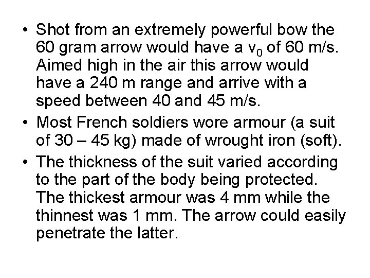  • Shot from an extremely powerful bow the 60 gram arrow would have