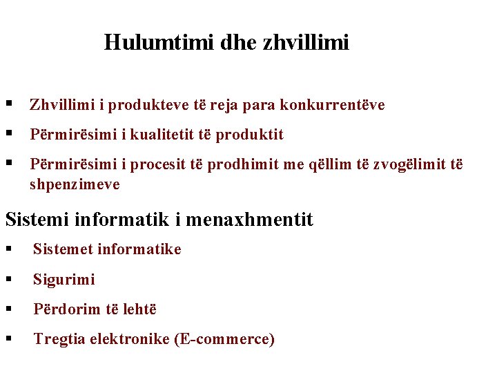 Hulumtimi dhe zhvillimi § Zhvillimi i produkteve të reja para konkurrentëve § Përmirësimi i