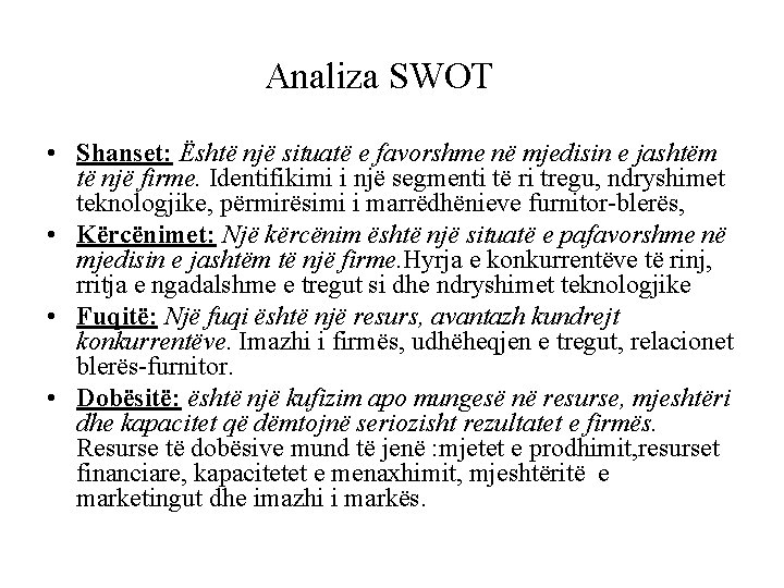 Analiza SWOT • Shanset: Është një situatë e favorshme në mjedisin e jashtëm të