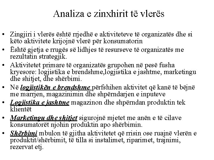 Analiza e zinxhirit të vlerës • Zingjiri i vlerës është rrjedhë e aktiviteteve të