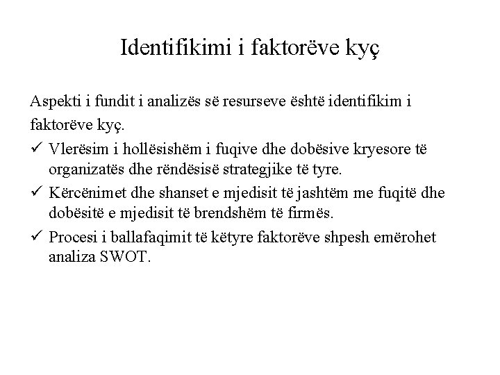 Identifikimi i faktorëve kyç Aspekti i fundit i analizës së resurseve është identifikim i