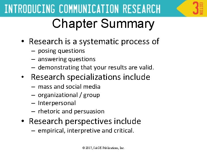 Chapter Summary • Research is a systematic process of – posing questions – answering