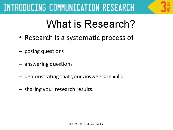 What is Research? • Research is a systematic process of – posing questions –