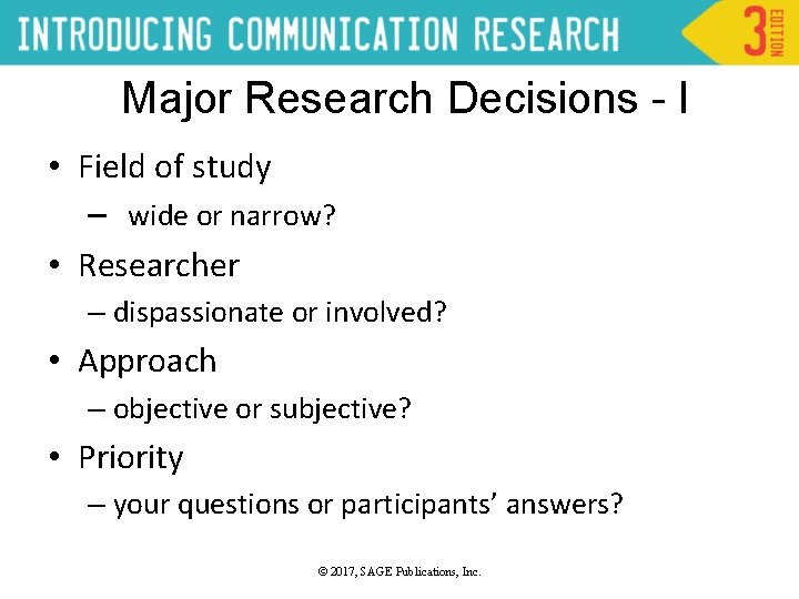 Major Research Decisions - I • Field of study – wide or narrow? •