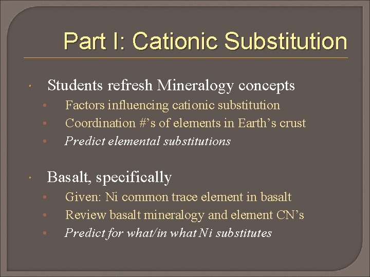 Part I: Cationic Substitution Students refresh Mineralogy concepts • • • Factors influencing cationic