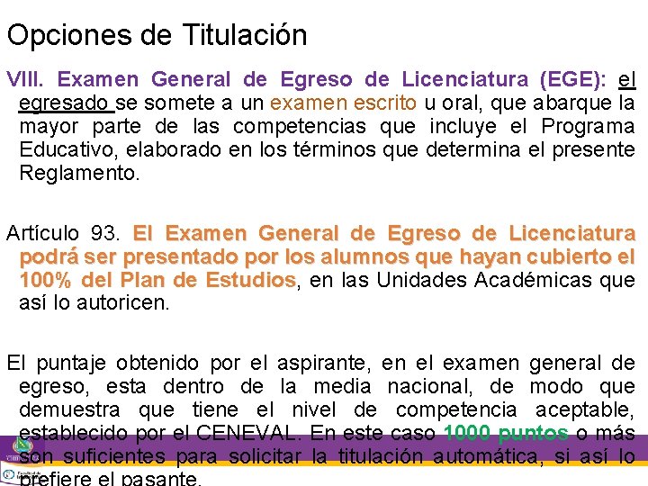 Opciones de Titulación VIII. Examen General de Egreso de Licenciatura (EGE): el egresado se