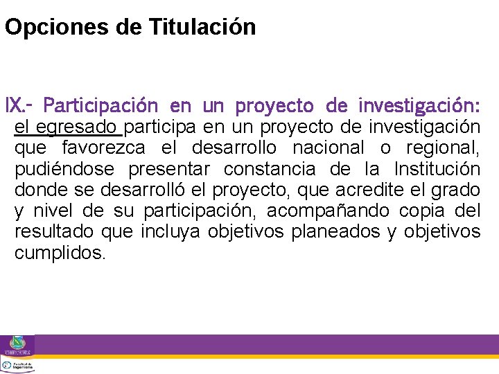Opciones de Titulación IX. - Participación en un proyecto de investigación: el egresado participa