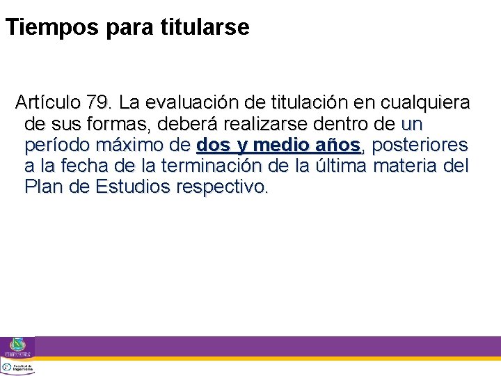 Tiempos para titularse Artículo 79. La evaluación de titulación en cualquiera de sus formas,